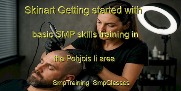 Skinart Getting started with basic SMP skills training in the Pohjois Ii area | SmpTraining | SmpClasses | SkinartTraining-Finland