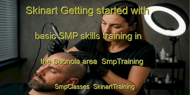 Skinart Getting started with basic SMP skills training in the Suonola area | SmpTraining | SmpClasses | SkinartTraining-Finland