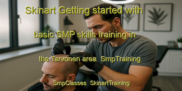Skinart Getting started with basic SMP skills training in the Tarvonen area | SmpTraining | SmpClasses | SkinartTraining-Finland
