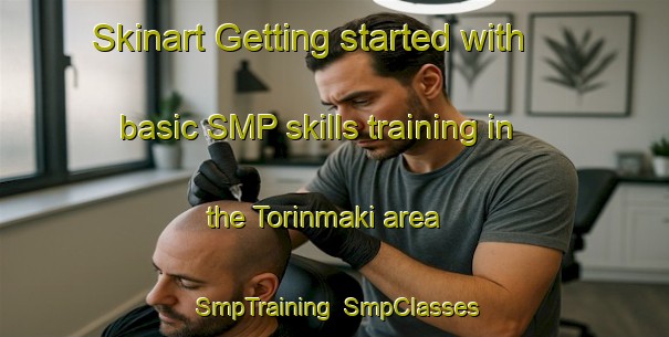 Skinart Getting started with basic SMP skills training in the Torinmaki area | SmpTraining | SmpClasses | SkinartTraining-Finland