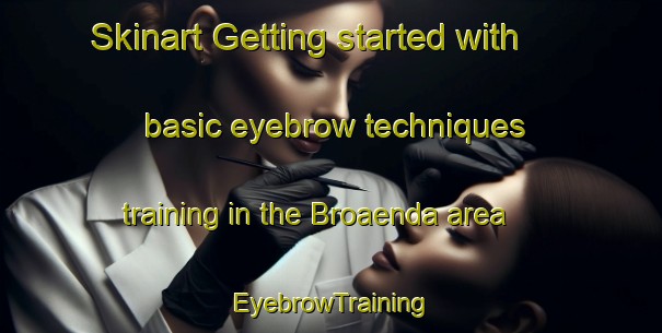 Skinart Getting started with basic eyebrow techniques training in the Broaenda area | EyebrowTraining | EyebrowClasses | SkinartTraining-Finland