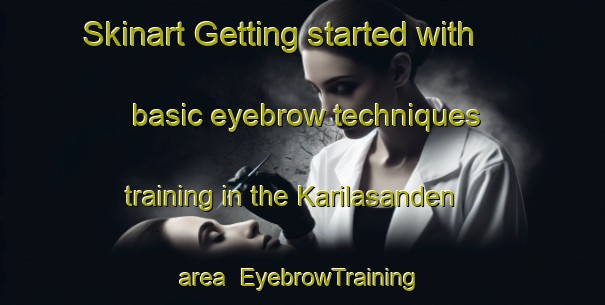 Skinart Getting started with basic eyebrow techniques training in the Karilasanden area | EyebrowTraining | EyebrowClasses | SkinartTraining-Finland