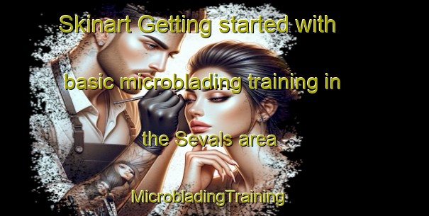 Skinart Getting started with basic microblading training in the Sevals area | MicrobladingTraining | MicrobladingClasses | SkinartTraining-Finland