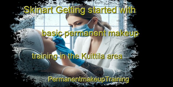 Skinart Getting started with basic permanent makeup training in the Kuittila area | PermanentmakeupTraining | PermanentmakeupClasses | SkinartTraining-Finland