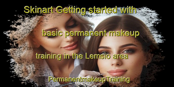 Skinart Getting started with basic permanent makeup training in the Lemsio area | PermanentmakeupTraining | PermanentmakeupClasses | SkinartTraining-Finland