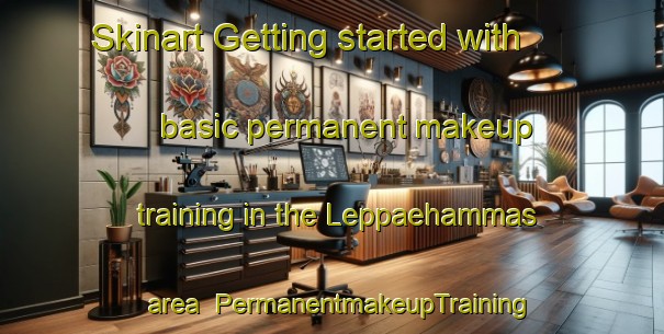 Skinart Getting started with basic permanent makeup training in the Leppaehammas area | PermanentmakeupTraining | PermanentmakeupClasses | SkinartTraining-Finland