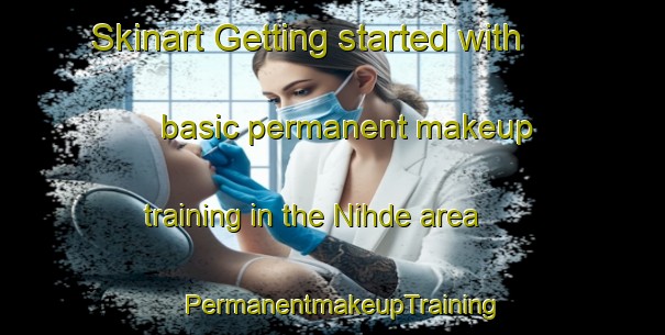 Skinart Getting started with basic permanent makeup training in the Nihde area | PermanentmakeupTraining | PermanentmakeupClasses | SkinartTraining-Finland