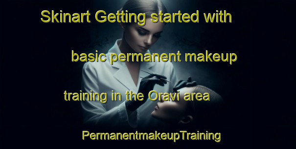 Skinart Getting started with basic permanent makeup training in the Oravi area | PermanentmakeupTraining | PermanentmakeupClasses | SkinartTraining-Finland