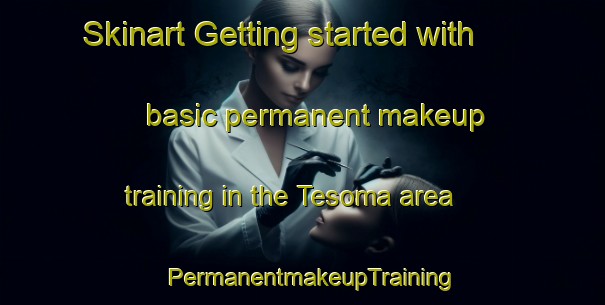 Skinart Getting started with basic permanent makeup training in the Tesoma area | PermanentmakeupTraining | PermanentmakeupClasses | SkinartTraining-Finland