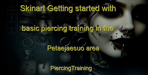 Skinart Getting started with basic piercing training in the Petaejaesuo area | PiercingTraining | PiercingClasses | SkinartTraining-Finland