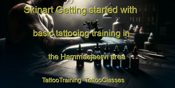 Skinart Getting started with basic tattooing training in the Hammasjaervi area | TattooTraining | TattooClasses | SkinartTraining-Finland