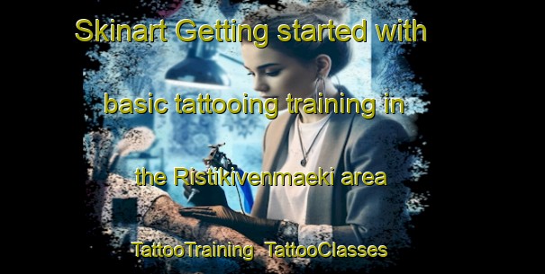 Skinart Getting started with basic tattooing training in the Ristikivenmaeki area | TattooTraining | TattooClasses | SkinartTraining-Finland
