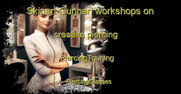 Skinart Gunnari workshops on creative piercing | PiercingTraining | PiercingClasses | SkinartTraining-Finland