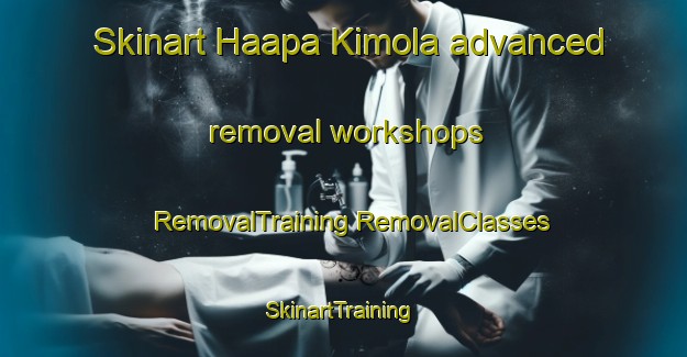 Skinart Haapa Kimola advanced removal workshops | #RemovalTraining #RemovalClasses #SkinartTraining-Finland