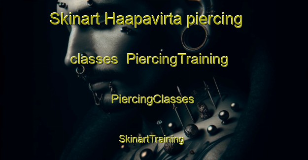 Skinart Haapavirta piercing classes | #PiercingTraining #PiercingClasses #SkinartTraining-Finland