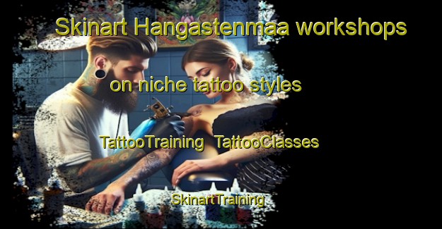 Skinart Hangastenmaa workshops on niche tattoo styles | TattooTraining | TattooClasses | SkinartTraining-Finland