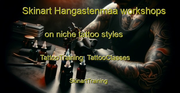 Skinart Hangastenmaa workshops on niche tattoo styles | TattooTraining | TattooClasses | SkinartTraining-Finland