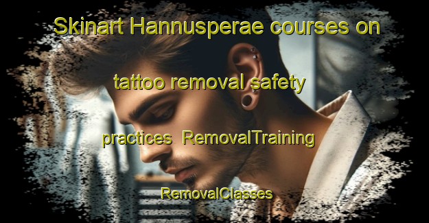 Skinart Hannusperae courses on tattoo removal safety practices | RemovalTraining | RemovalClasses | SkinartTraining-Finland