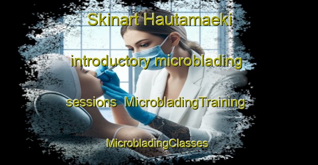 Skinart Hautamaeki introductory microblading sessions | MicrobladingTraining | MicrobladingClasses | SkinartTraining-Finland