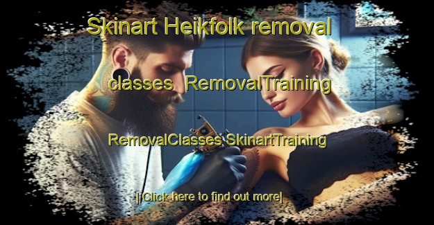 Skinart Heikfolk removal classes | #RemovalTraining #RemovalClasses #SkinartTraining-Finland