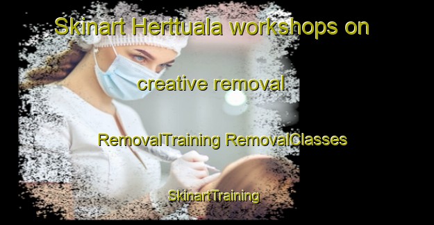 Skinart Herttuala workshops on creative removal | #RemovalTraining #RemovalClasses #SkinartTraining-Finland