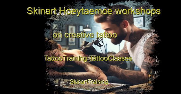 Skinart Hoeytaemoe workshops on creative tattoo | #TattooTraining #TattooClasses #SkinartTraining-Finland