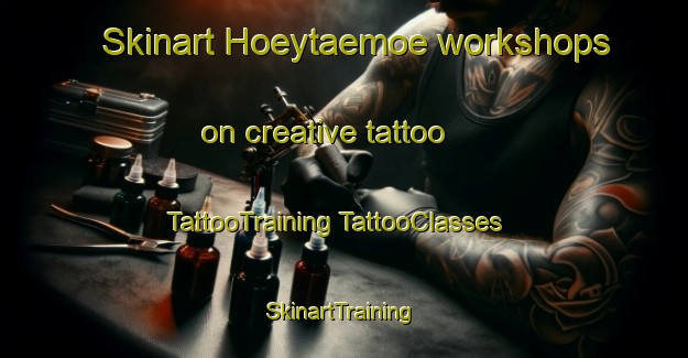 Skinart Hoeytaemoe workshops on creative tattoo | #TattooTraining #TattooClasses #SkinartTraining-Finland