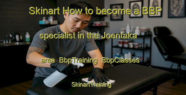 Skinart How to become a BBP specialist in the Joentaka area | BbpTraining | BbpClasses | SkinartTraining-Finland