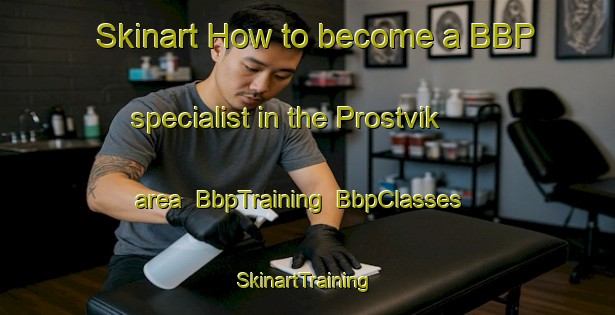 Skinart How to become a BBP specialist in the Prostvik area | BbpTraining | BbpClasses | SkinartTraining-Finland