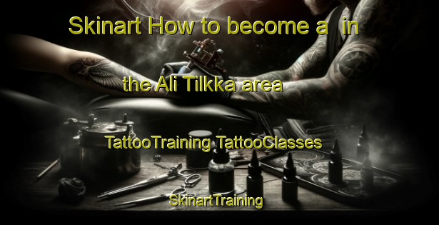 Skinart How to become a  in the Ali Tilkka area | #TattooTraining #TattooClasses #SkinartTraining-Finland