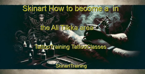 Skinart How to become a  in the Ali Tilkka area | #TattooTraining #TattooClasses #SkinartTraining-Finland