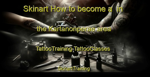 Skinart How to become a  in the Kartanonperae area | #TattooTraining #TattooClasses #SkinartTraining-Finland