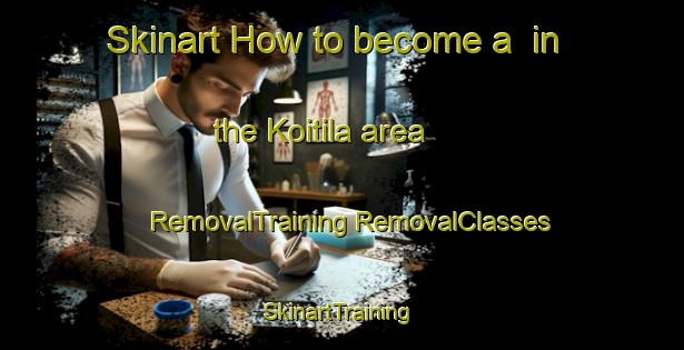 Skinart How to become a  in the Koitila area | #RemovalTraining #RemovalClasses #SkinartTraining-Finland