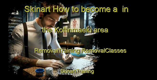 Skinart How to become a  in the Kollinmaeki area | #RemovalTraining #RemovalClasses #SkinartTraining-Finland