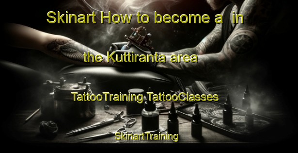 Skinart How to become a  in the Kuttiranta area | #TattooTraining #TattooClasses #SkinartTraining-Finland