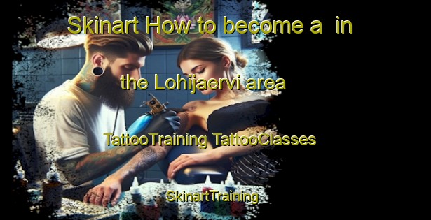 Skinart How to become a  in the Lohijaervi area | #TattooTraining #TattooClasses #SkinartTraining-Finland