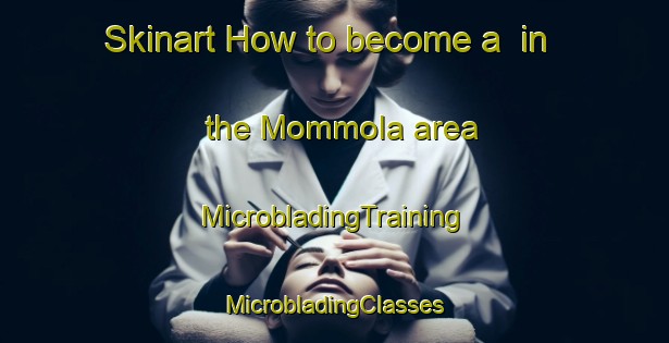 Skinart How to become a  in the Mommola area | #MicrobladingTraining #MicrobladingClasses #SkinartTraining-Finland