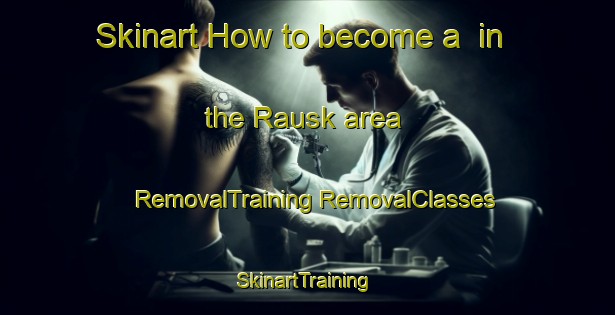 Skinart How to become a  in the Rausk area | #RemovalTraining #RemovalClasses #SkinartTraining-Finland