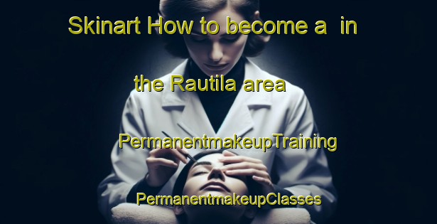 Skinart How to become a  in the Rautila area | #PermanentmakeupTraining #PermanentmakeupClasses #SkinartTraining-Finland