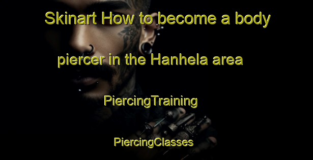 Skinart How to become a body piercer in the Hanhela area | PiercingTraining | PiercingClasses | SkinartTraining-Finland