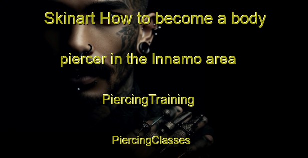 Skinart How to become a body piercer in the Innamo area | PiercingTraining | PiercingClasses | SkinartTraining-Finland