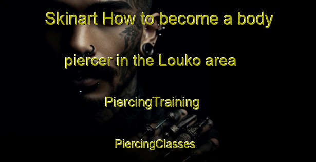 Skinart How to become a body piercer in the Louko area | PiercingTraining | PiercingClasses | SkinartTraining-Finland