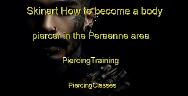 Skinart How to become a body piercer in the Peraenne area | PiercingTraining | PiercingClasses | SkinartTraining-Finland