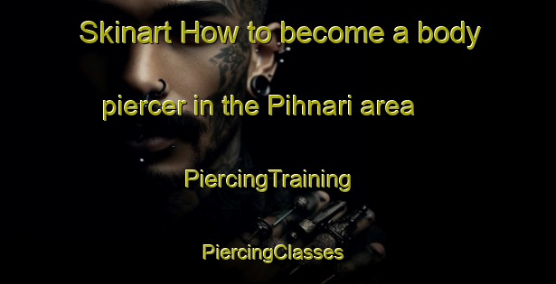 Skinart How to become a body piercer in the Pihnari area | PiercingTraining | PiercingClasses | SkinartTraining-Finland
