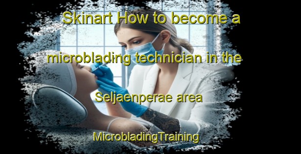 Skinart How to become a microblading technician in the Seljaenperae area | MicrobladingTraining | MicrobladingClasses | SkinartTraining-Finland