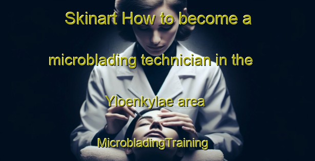 Skinart How to become a microblading technician in the Yloenkylae area | MicrobladingTraining | MicrobladingClasses | SkinartTraining-Finland