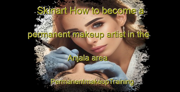 Skinart How to become a permanent makeup artist in the Anjala area | PermanentmakeupTraining | PermanentmakeupClasses | SkinartTraining-Finland