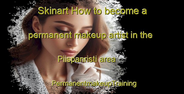 Skinart How to become a permanent makeup artist in the Piispanristi area | PermanentmakeupTraining | PermanentmakeupClasses | SkinartTraining-Finland