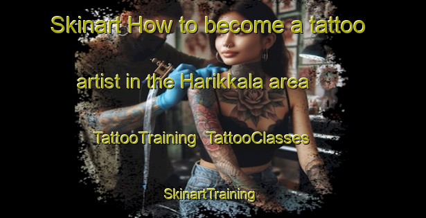 Skinart How to become a tattoo artist in the Harikkala area | TattooTraining | TattooClasses | SkinartTraining-Finland