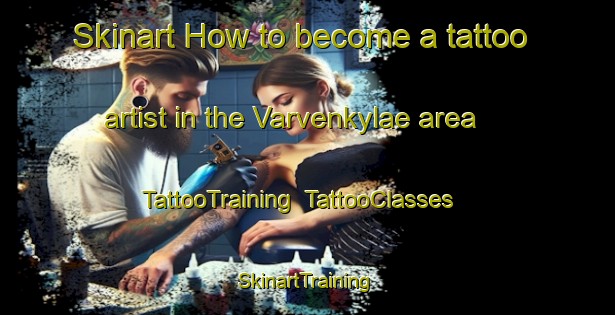 Skinart How to become a tattoo artist in the Varvenkylae area | TattooTraining | TattooClasses | SkinartTraining-Finland